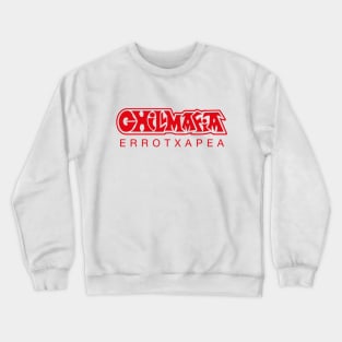 Chill Mafia - I was born Errotxapean Crewneck Sweatshirt